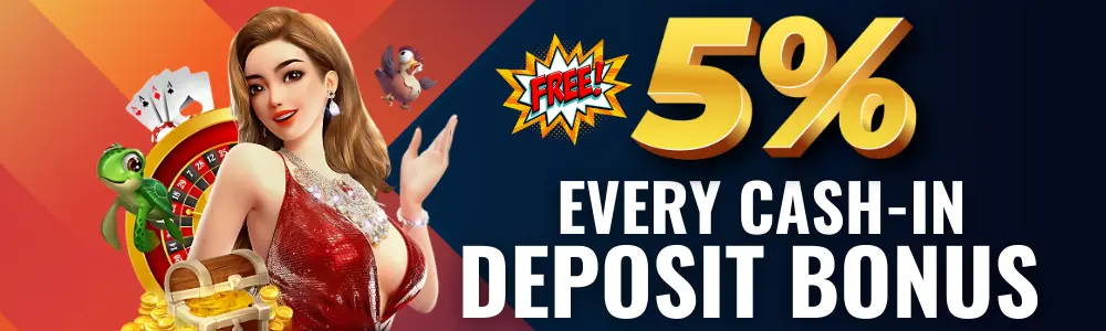 5% every cash in deposit bonus